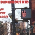 On The Loose by Dangerous Kid