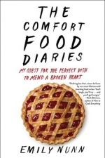 The Comfort Food Diaries: My Quest for the Perfect Dish to Mend a Broken Heart