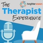 The Therapist Experience Podcast by Brighter Vision: Marketing &amp; Business Lessons for Therapists, Counselors, Psychologists &amp;