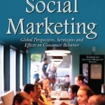 Social Marketing: Global Perspectives, Strategies &amp; Effects on Consumer Behavior
