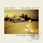 Sno&#039; Angel Like You/Sno&#039; Angel Winging It by Howe Gelb