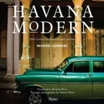 Havana Modern: Twentieth-Century Architecture and Interiors