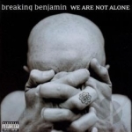 We Are Not Alone by Breaking Benjamin