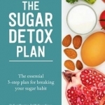The Sugar Detox Plan: The Essential 3-Step Plan to Breaking Your Sugar Habit