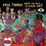 What the Hell Is Goin&#039; On? by Paul Thorn