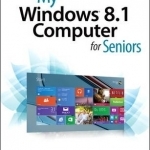My Windows 8.1 Computer for Seniors