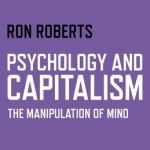 Psychology and Capitalism: The Manipulation of Mind