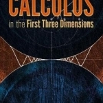 Calculus in the First Three Dimensions