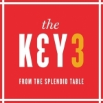 The Key 3, from The Splendid Table