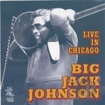 Live in Chicago by Big Jack Johnson
