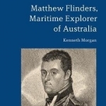 Matthew Flinders, Maritime Explorer of Australia