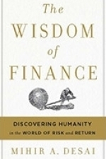 The Wisdom of Finance: Discovering Humanity in the World of Risk and Return