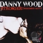 Stronger: Remember Betty by Danny Wood