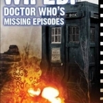Wiped! Doctor Who&#039;s Missing Episodes