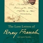 The Love Letters of Percy French: And More Besides