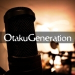 otakugeneration&#039;s Podcast