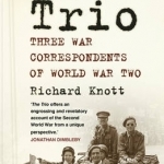 The Trio: Three War Correspondents of World War Two