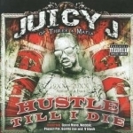 Hustle Till I Die by Juicy J