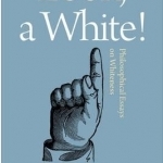 Look, a White!: Philosophical Essays on Whiteness