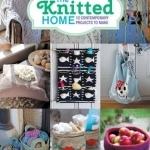 The Knitted Home: 12 Contemporary Projects to Make