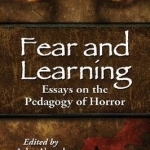 Fear and Learning: Essays on the Pedagogy of Horror