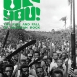 Wake Up You! the Fall &amp; Rise of Nigerian Rock 1972-1977 Volume 2