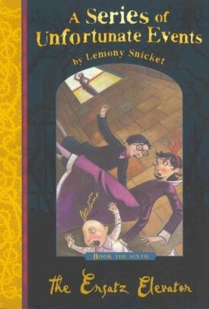 The Ersatz Elevator (A Series of Unfortunate Events #6)