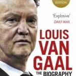 Louis Van Gaal: The Biography