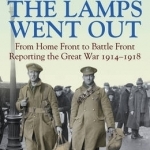 When the Lamps Went Out: Reporting the Great War, 1914-1918