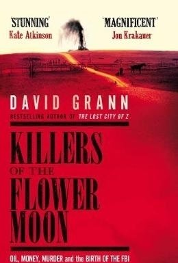 Killers of the Flower Moon: The Osage Murder and the Birth of the FBI