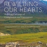 Rewilding Our Hearts: Building Pathways of Compassion and Coexistence