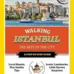 National Geographic Walking Istanbul: The Best of the City