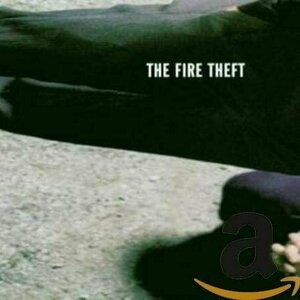 The Fire Theft by The Fire Theft