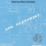 Blueprints by American Blues Exchange