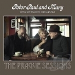Peter Paul and Mary with Symphony Orchestra: The Prague Sessions by Paul Peter And Mary