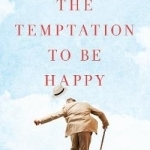 The Temptation to be Happy