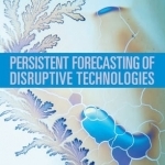 Persistent Forecasting of Disruptive Technologies