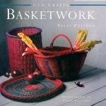 New Crafts: Basketwork: 25 Practical Basket-making Projects for Every Level of Experience