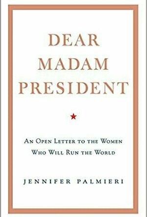 Dear Madam President