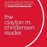 The Clayton M. Christensen Reader