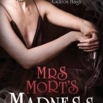 Mrs Mort&#039;s Madness