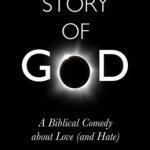 The Story of God: A Biblical Comedy About Love (and Hate)