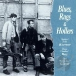 Blues, Rags and Hollers by Tony Glover / Ray Koerner &amp; Glover / Spider John Koerner / Dave &quot;Snaker&quot; Ray