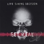 Get Real by Life Saving Decision