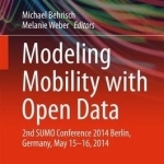 Modeling Mobility with Open Data: 2nd Sumo Conference 2014 Berlin, Germany, May 15-16, 2014