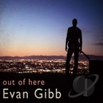 Out of Here by Evan Gibb