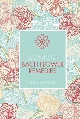 Secrets of Bach Flower Remedies 