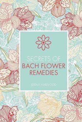 Secrets of Bach Flower Remedies