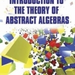 Introduction to the Theory of Abstract Algebras