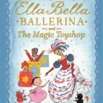 Ella Bella Ballerina and the Magic Toyshop